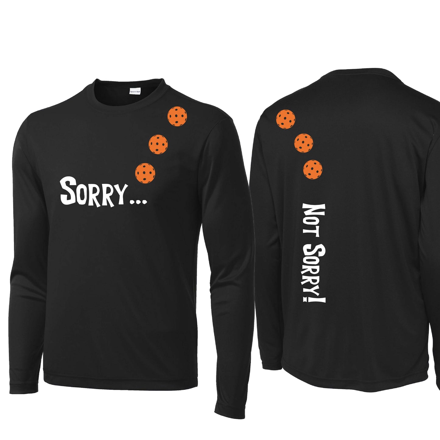 Sorry Not Sorry (Customizable 10 Pickleball Colors) | Men's Long Sleeve Athletic Performance T-Shirt | 100% Polyester