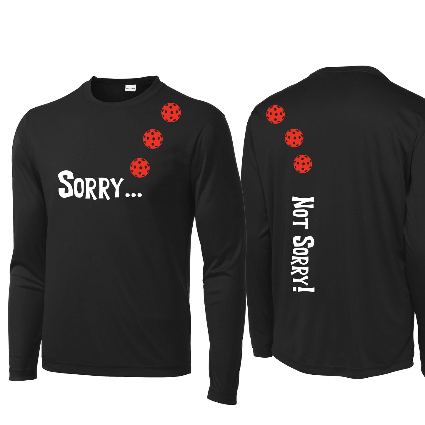 Sorry Not Sorry (Customizable 10 Pickleball Colors) | Men's Long Sleeve Athletic Performance T-Shirt | 100% Polyester
