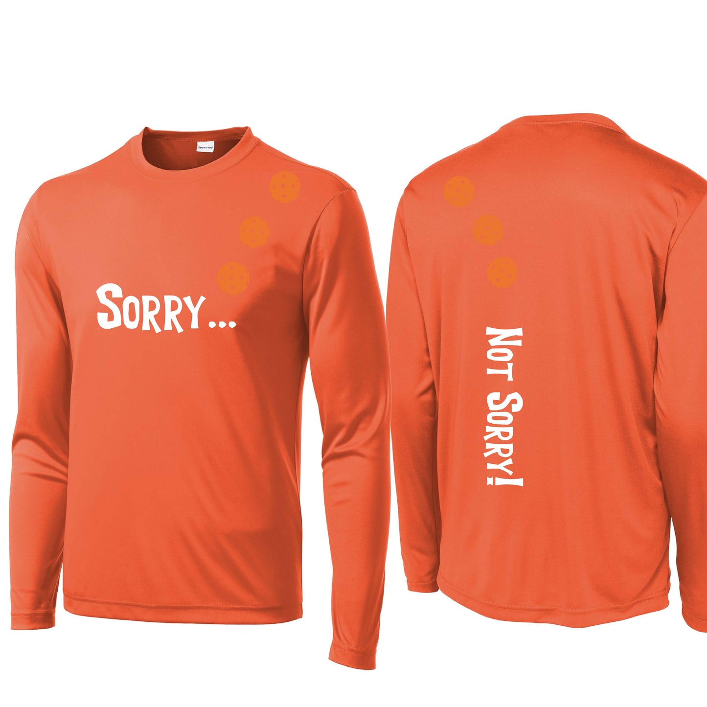 Sorry Not Sorry (Customizable 10 Pickleball Colors) | Men's Long Sleeve Athletic Performance T-Shirt | 100% Polyester