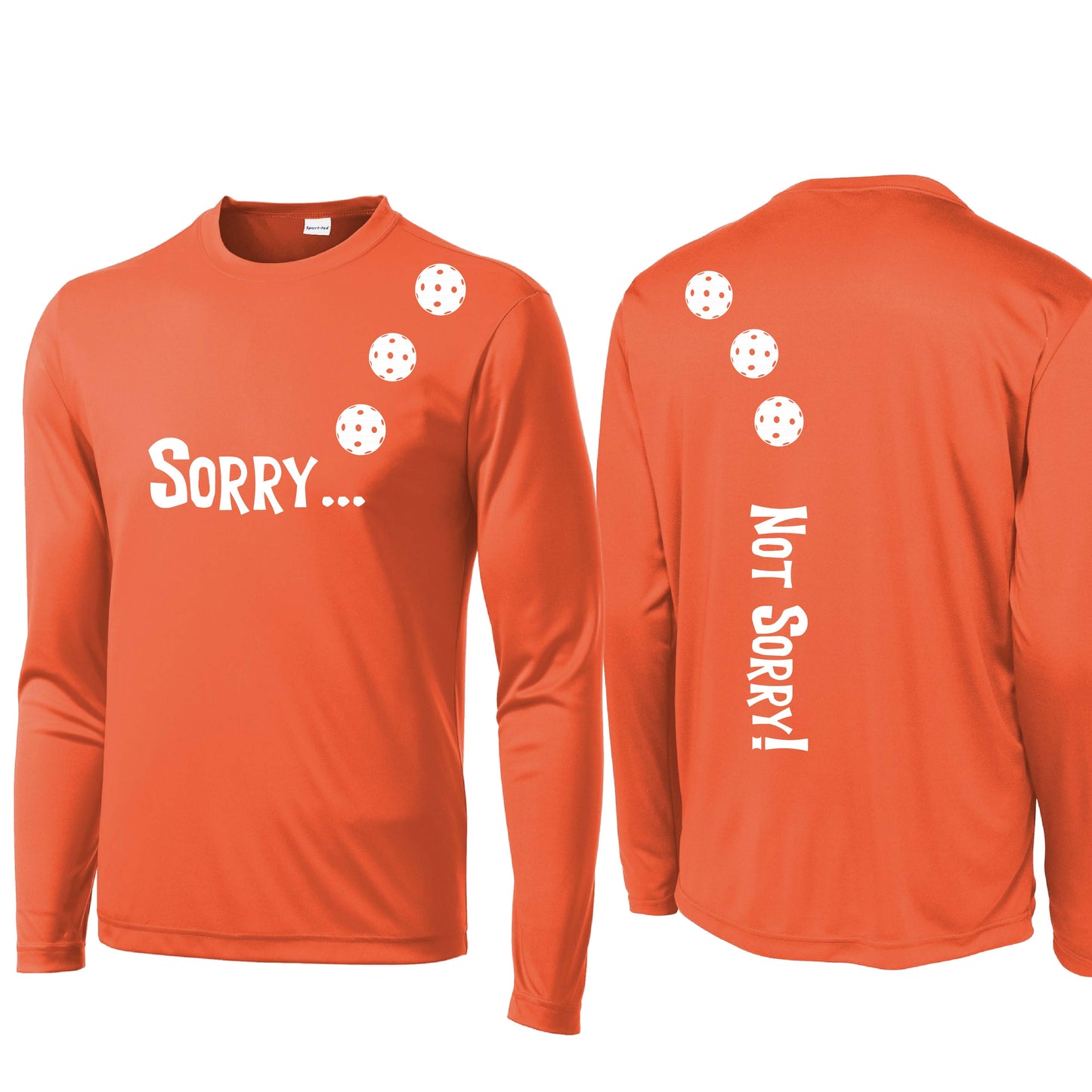 Sorry Not Sorry (Customizable 10 Pickleball Colors) | Men's Long Sleeve Athletic Performance T-Shirt | 100% Polyester