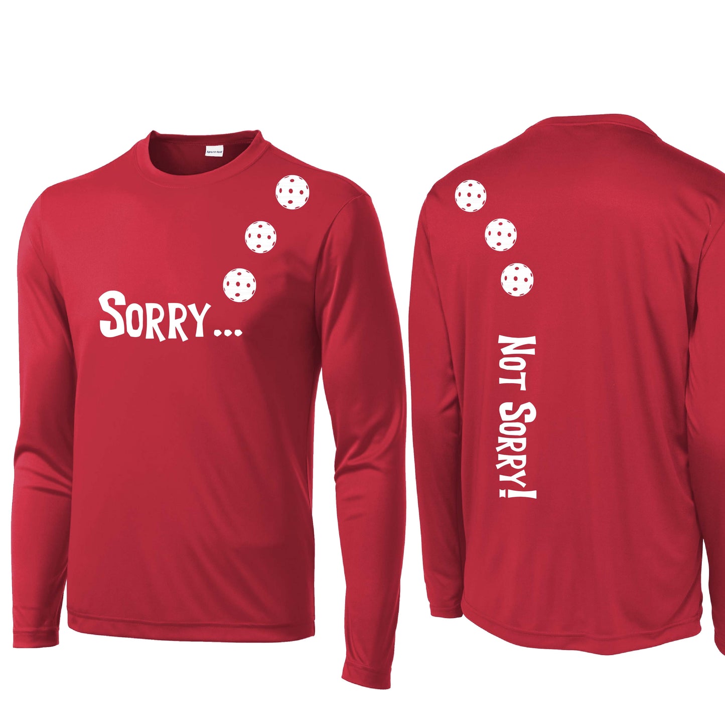 Sorry Not Sorry (Customizable 10 Pickleball Colors) | Men's Long Sleeve Athletic Performance T-Shirt | 100% Polyester