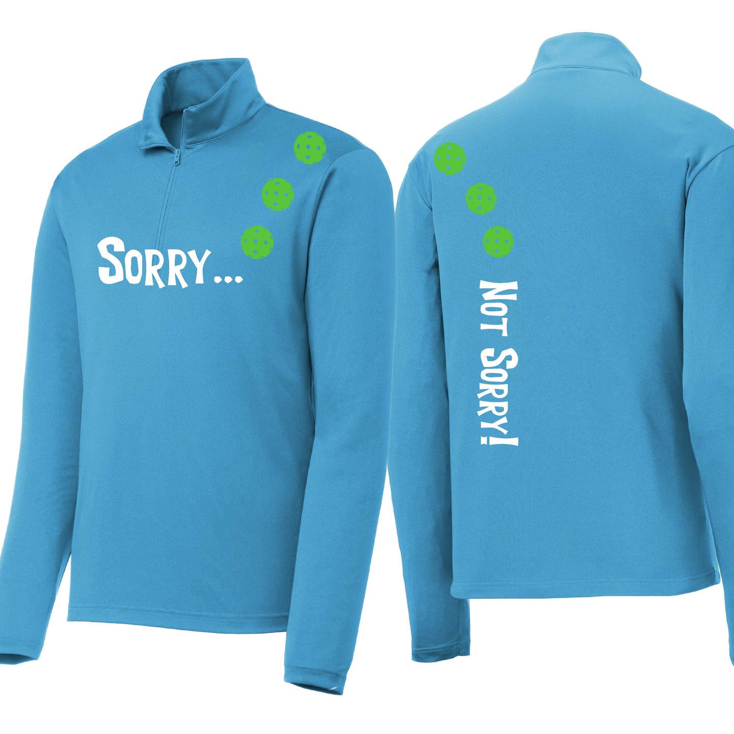 Sorry Not Sorry (Customizable 10 Pickleball Colors) | Men's 1/4 Zip Long Sleeve Pullover Athletic Performance Shirt | 100% Polyester