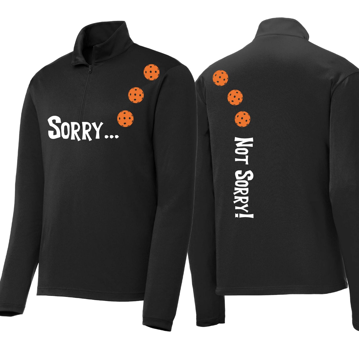 Sorry Not Sorry (Customizable 10 Pickleball Colors) | Men's 1/4 Zip Long Sleeve Pullover Athletic Performance Shirt | 100% Polyester
