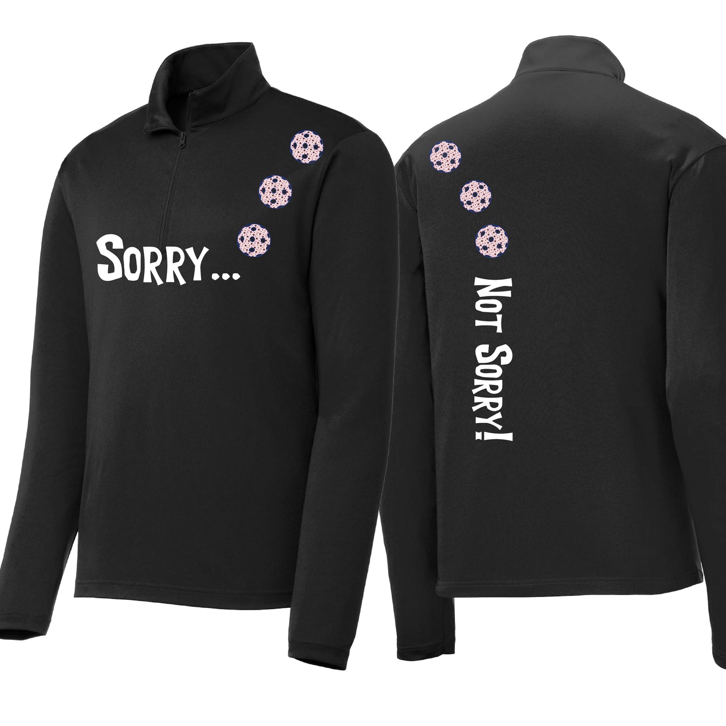 Sorry Not Sorry (Customizable 10 Pickleball Colors) | Men's 1/4 Zip Long Sleeve Pullover Athletic Performance Shirt | 100% Polyester