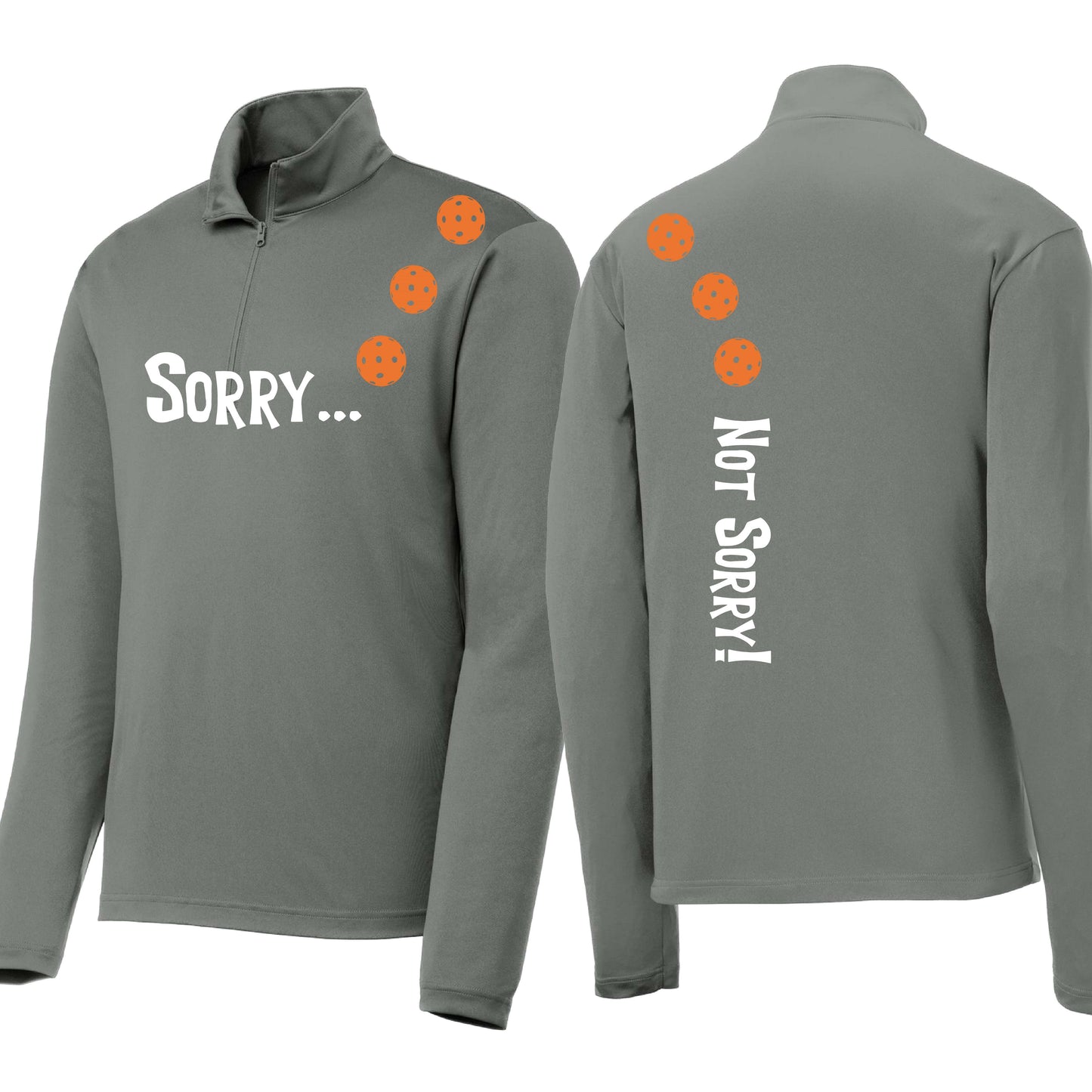 Sorry Not Sorry (Customizable 10 Pickleball Colors) | Men's 1/4 Zip Long Sleeve Pullover Athletic Performance Shirt | 100% Polyester