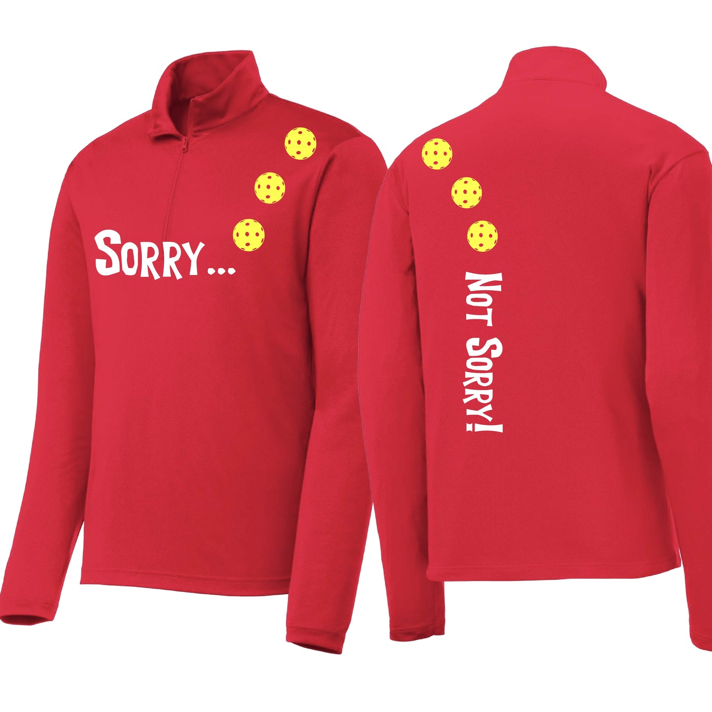 Sorry Not Sorry (Customizable 10 Pickleball Colors) | Men's 1/4 Zip Long Sleeve Pullover Athletic Performance Shirt | 100% Polyester