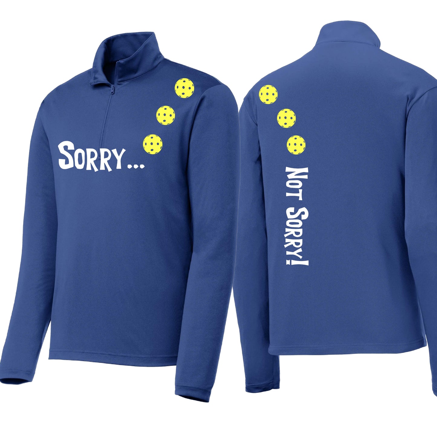 Sorry Not Sorry (Customizable 10 Pickleball Colors) | Men's 1/4 Zip Long Sleeve Pullover Athletic Performance Shirt | 100% Polyester