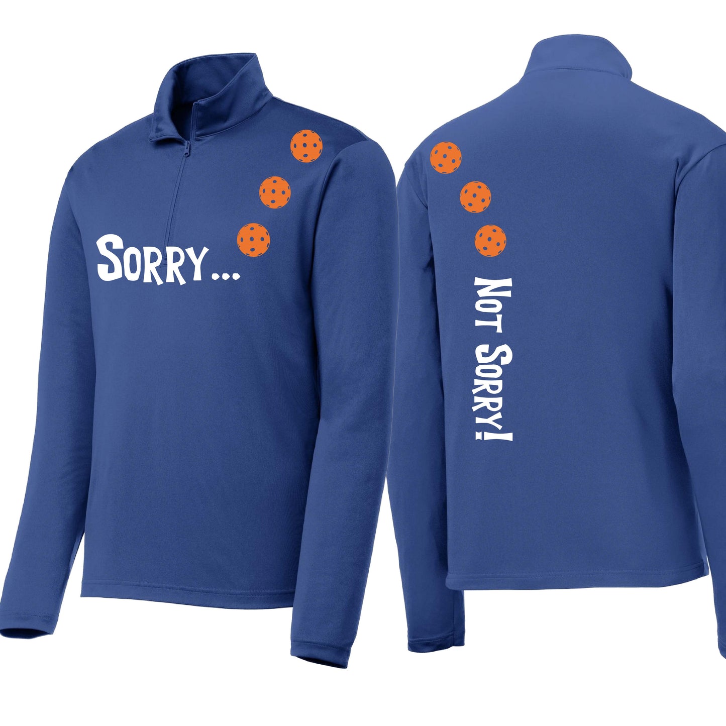 Sorry Not Sorry (Customizable 10 Pickleball Colors) | Men's 1/4 Zip Long Sleeve Pullover Athletic Performance Shirt | 100% Polyester
