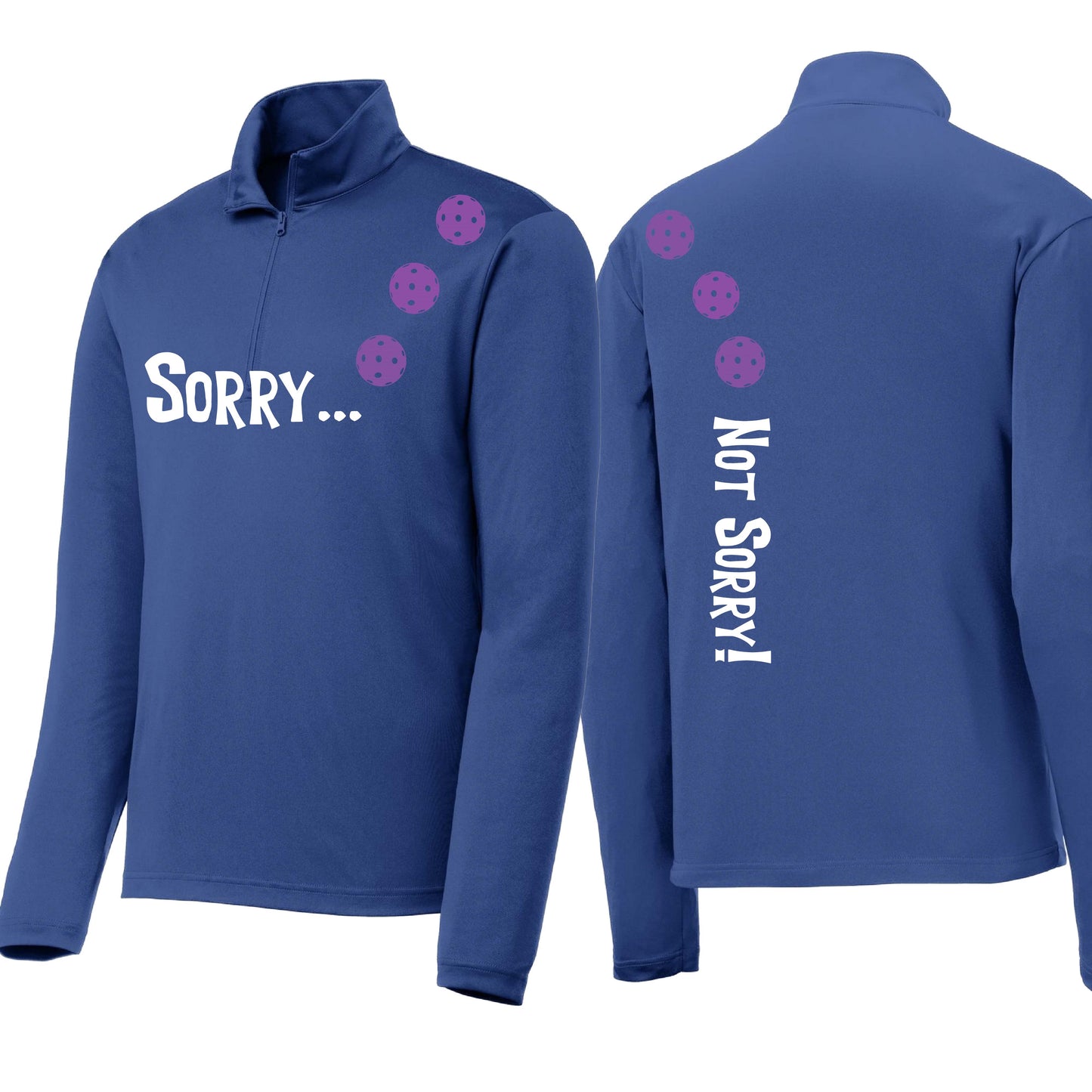 Sorry Not Sorry (Customizable 10 Pickleball Colors) | Men's 1/4 Zip Long Sleeve Pullover Athletic Performance Shirt | 100% Polyester