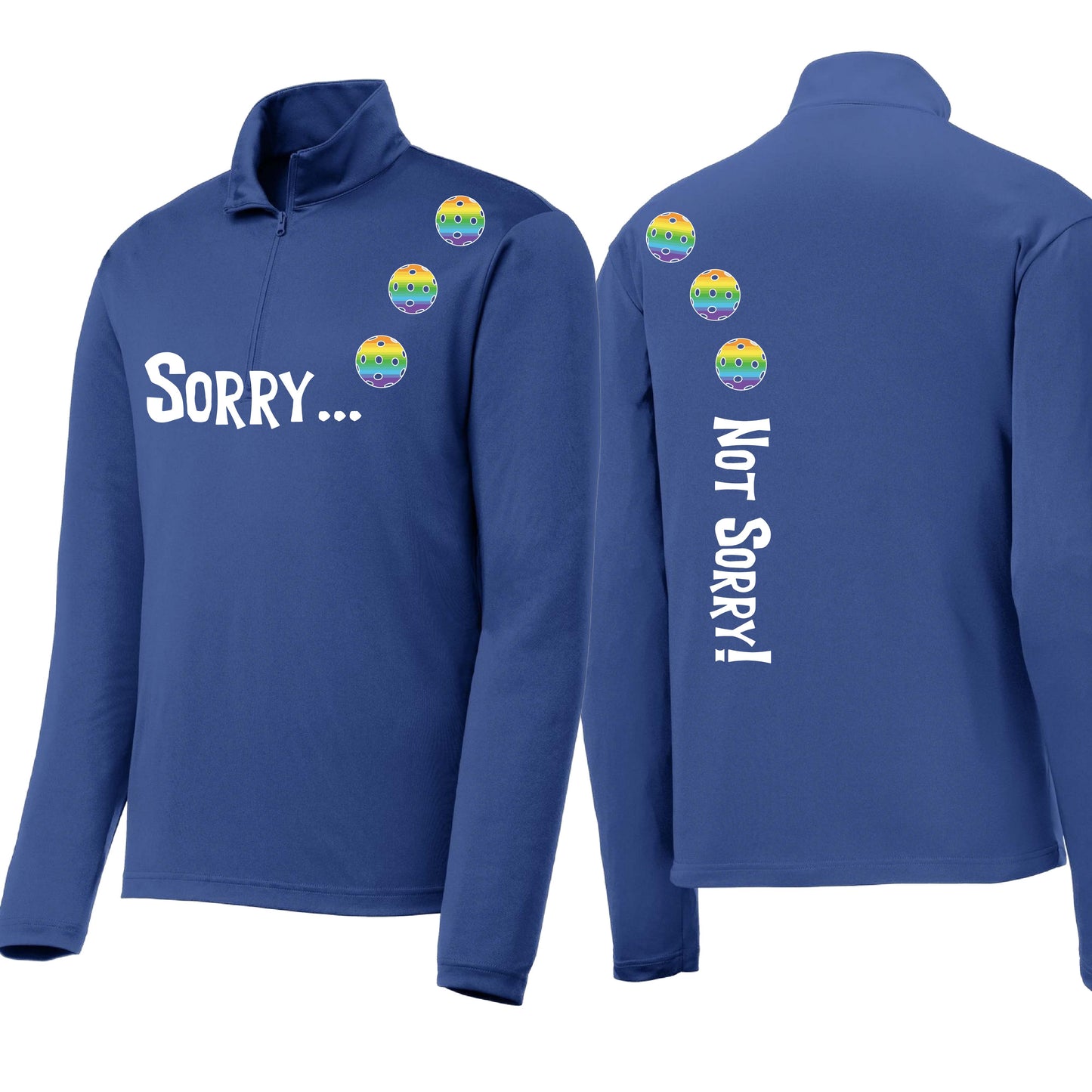 Sorry Not Sorry (Customizable 10 Pickleball Colors) | Men's 1/4 Zip Long Sleeve Pullover Athletic Performance Shirt | 100% Polyester
