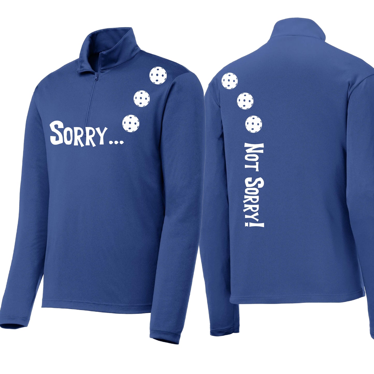 Sorry Not Sorry (Customizable 10 Pickleball Colors) | Men's 1/4 Zip Long Sleeve Pullover Athletic Performance Shirt | 100% Polyester
