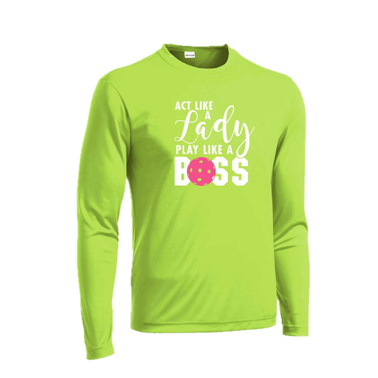 Act Like a Lady Play Like a Boss | Men's Long Sleeve Athletic Pickleball  Performance T-Shirt | 100% Polyester
