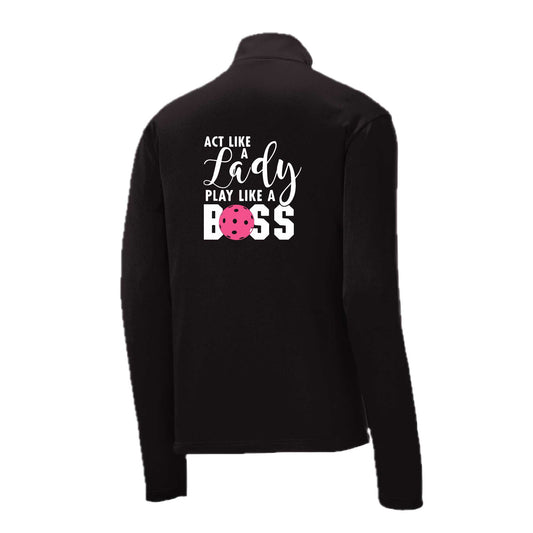 Act Like a Lady Play Like a Boss | Men's 1/4 Zip Long Sleeve Pullover Athletic Pickleball Performance Shirt | 100% Polyester
