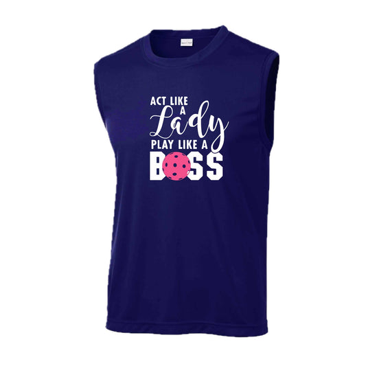 Act Like a Lady Play Like a Boss | Men's Sleeveless Athletic Pickleball Performance T-Shirt | 100% Polyester