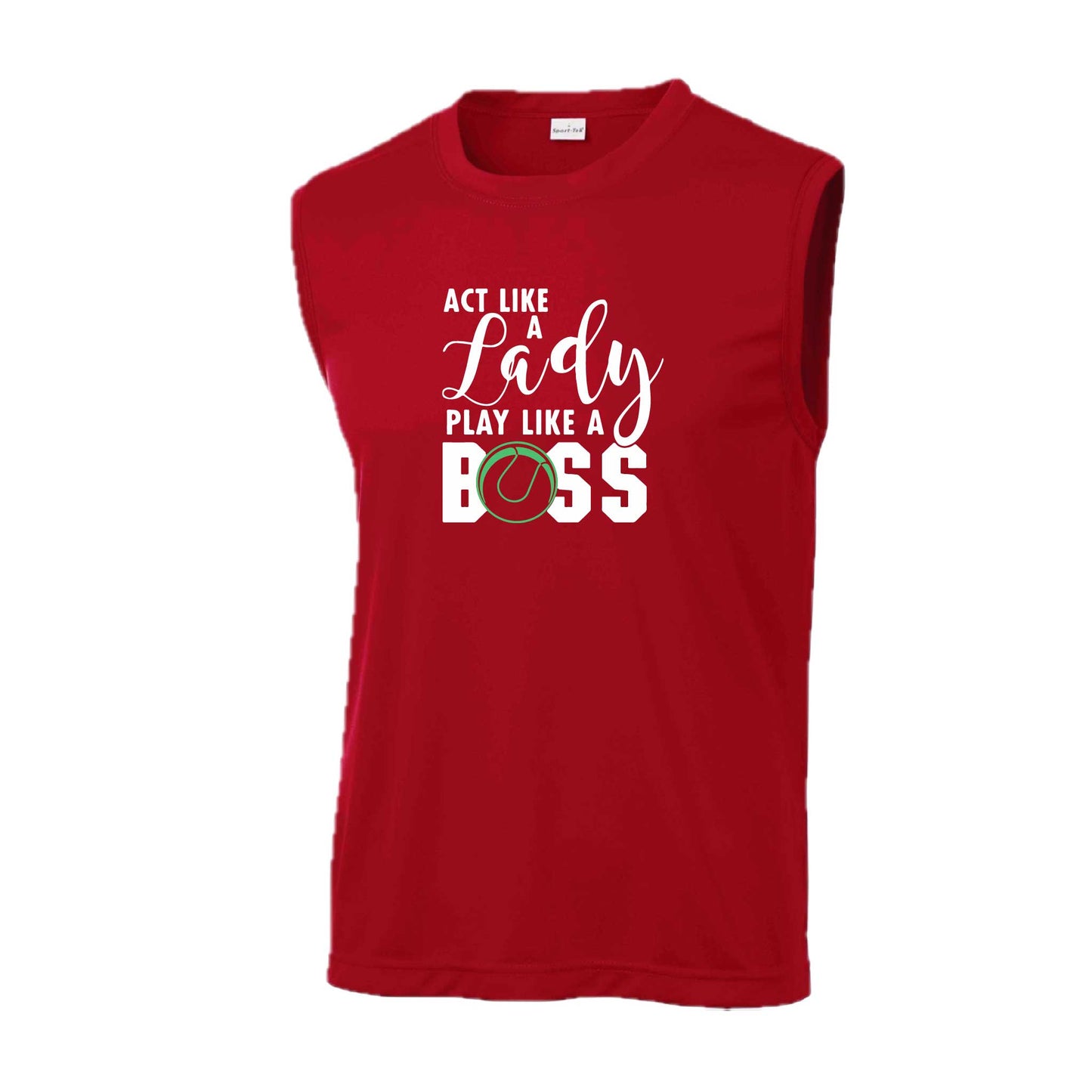 Act Like a Lady Play Like a Boss | Men's Sleeveless Athletic Tennis Performance T-Shirt | 100% Polyester