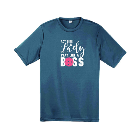 Act Like a Lady Play Like a Boss | Men's Short Sleeve Athletic Pickleball Performance T-Shirt | 100% Polyester