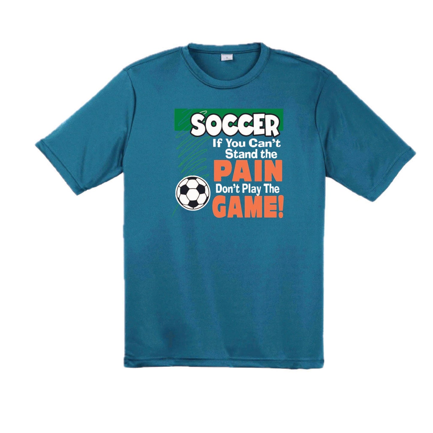Soccer If You Can't Stand the Pain Don't Play the Game | Men's Short Sleeve Soccer T-Shirt | 100% Polyester