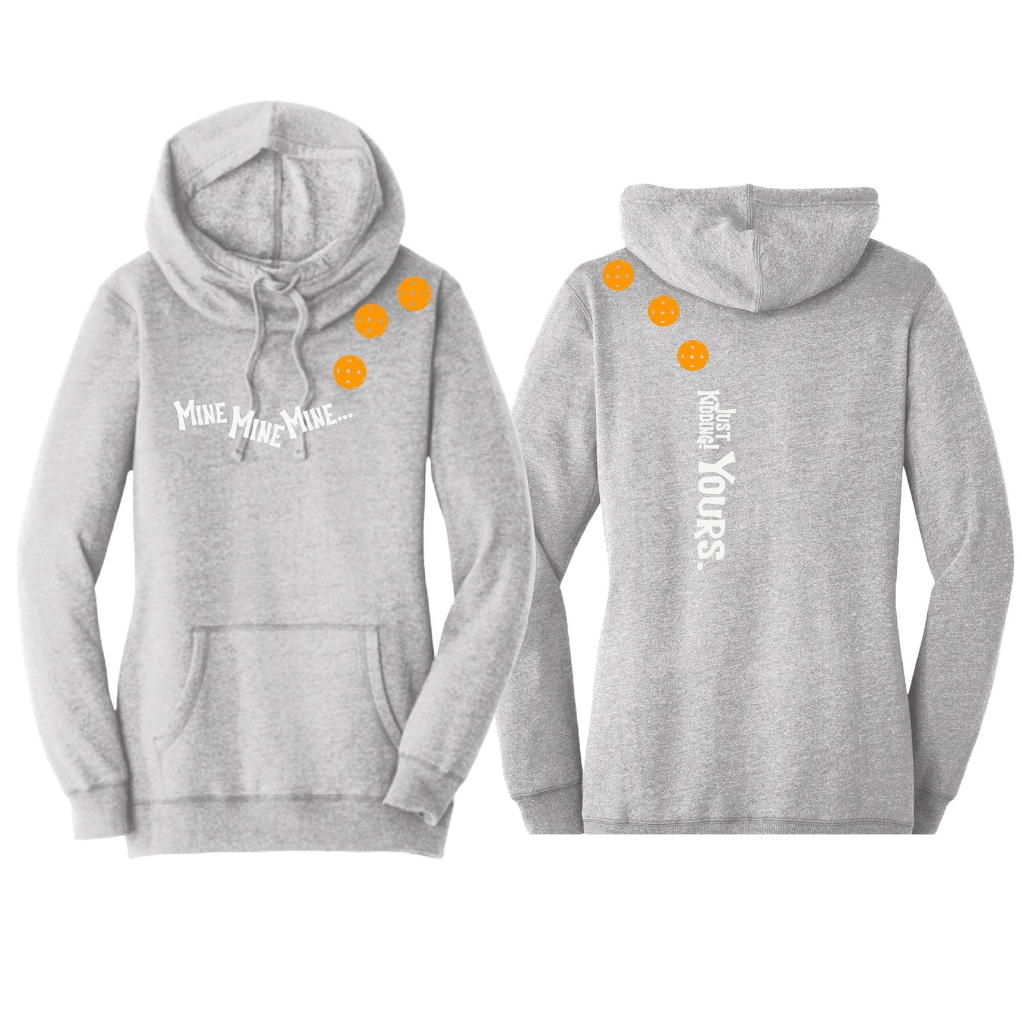 Mine JK Yours (Pickleballs Cyan Green Orange) | Women’s Cowl-Neck Hoodie Pickleball Sweatshirt | 55% Cotton 45% Poly Fleece