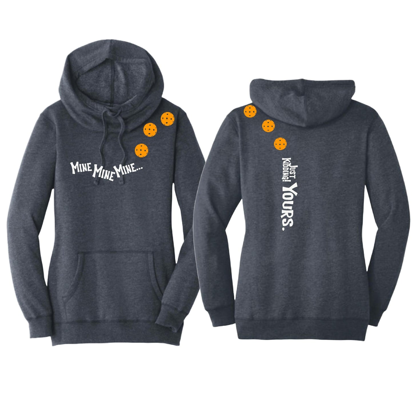 Mine JK Yours (Pickleballs Cyan Green Orange) | Women’s Cowl-Neck Hoodie Pickleball Sweatshirt | 55% Cotton 45% Poly Fleece