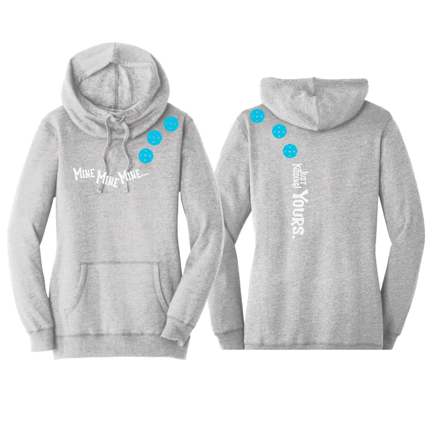 Mine JK Yours (Pickleballs Cyan Green Orange) | Women’s Cowl-Neck Hoodie Pickleball Sweatshirt | 55% Cotton 45% Poly Fleece