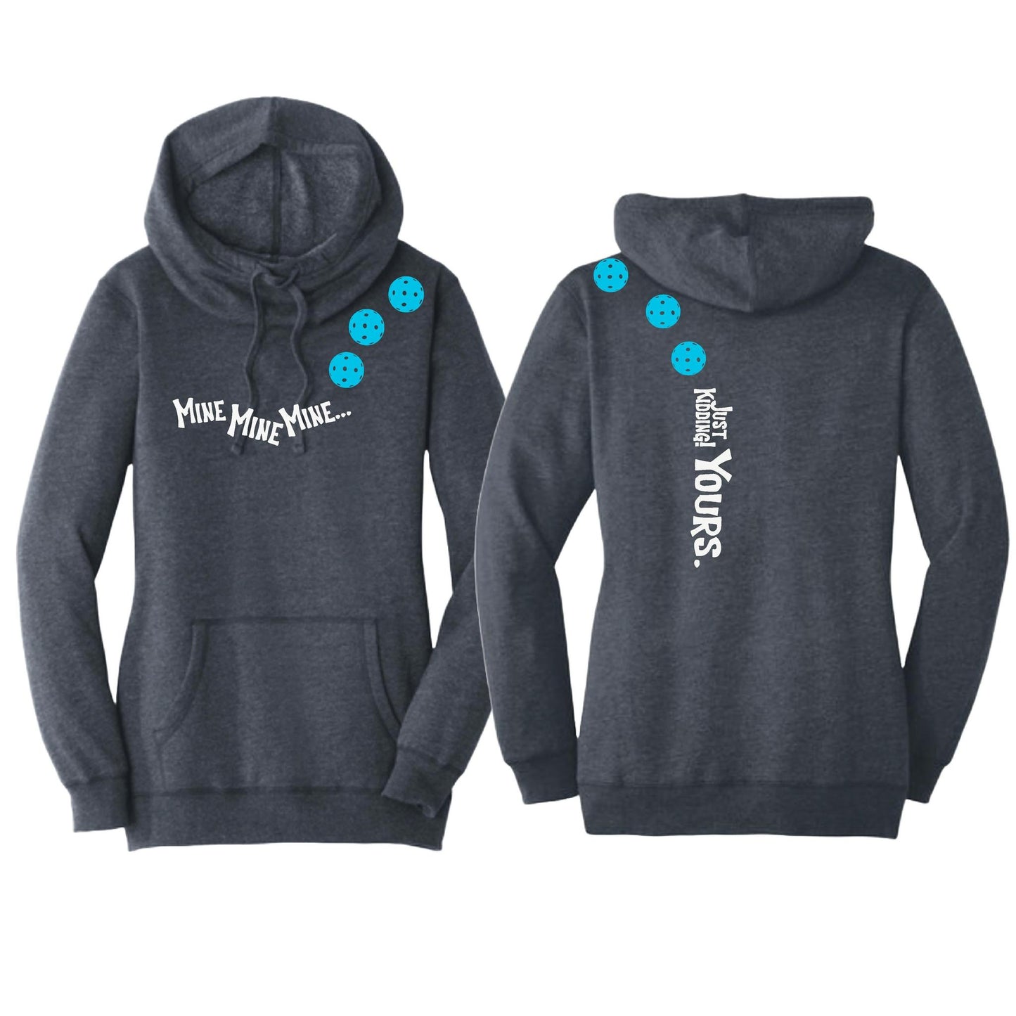 Mine JK Yours (Pickleballs Cyan Green Orange) | Women’s Cowl-Neck Hoodie Pickleball Sweatshirt | 55% Cotton 45% Poly Fleece