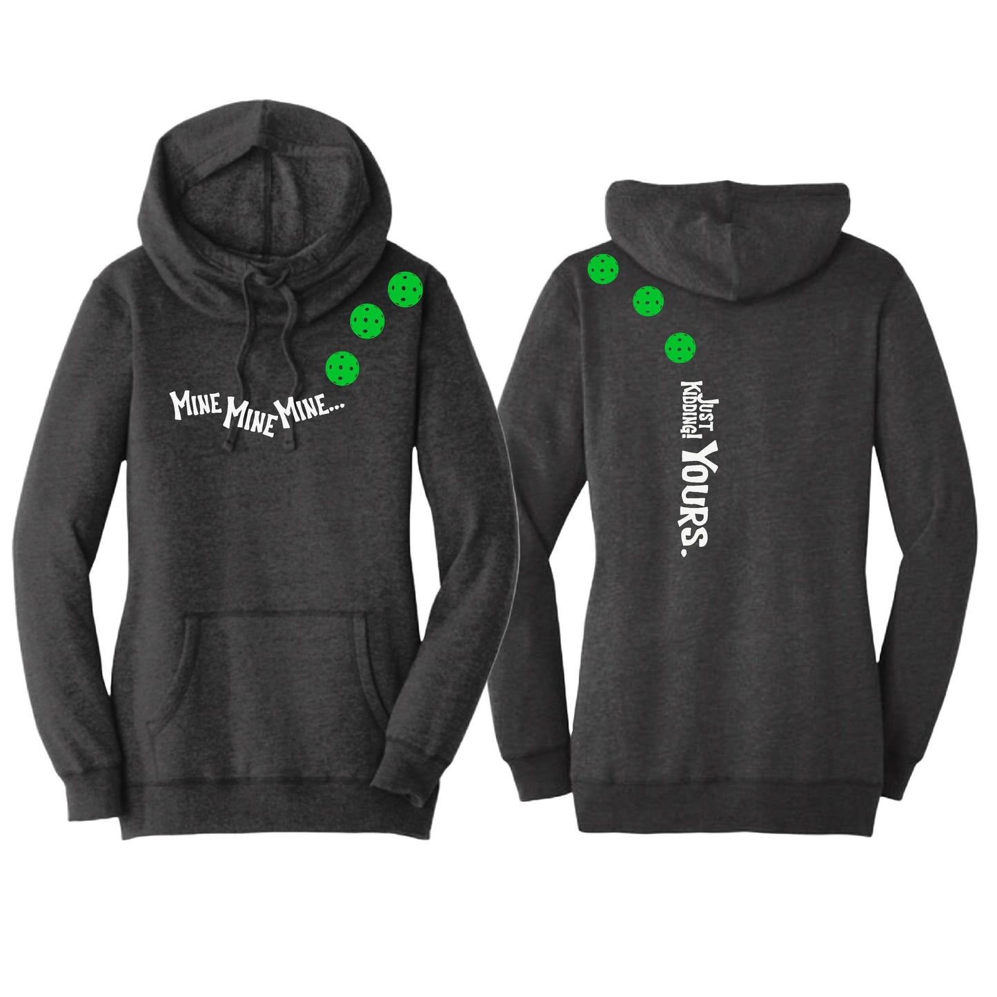 Mine JK Yours (Pickleballs Cyan Green Orange) | Women’s Cowl-Neck Hoodie Pickleball Sweatshirt | 55% Cotton 45% Poly Fleece