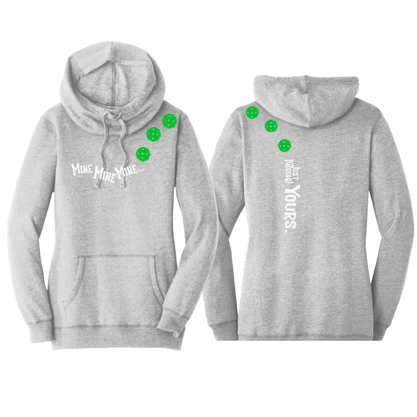 Mine JK Yours (Pickleballs Cyan Green Orange) | Women’s Cowl-Neck Hoodie Pickleball Sweatshirt | 55% Cotton 45% Poly Fleece