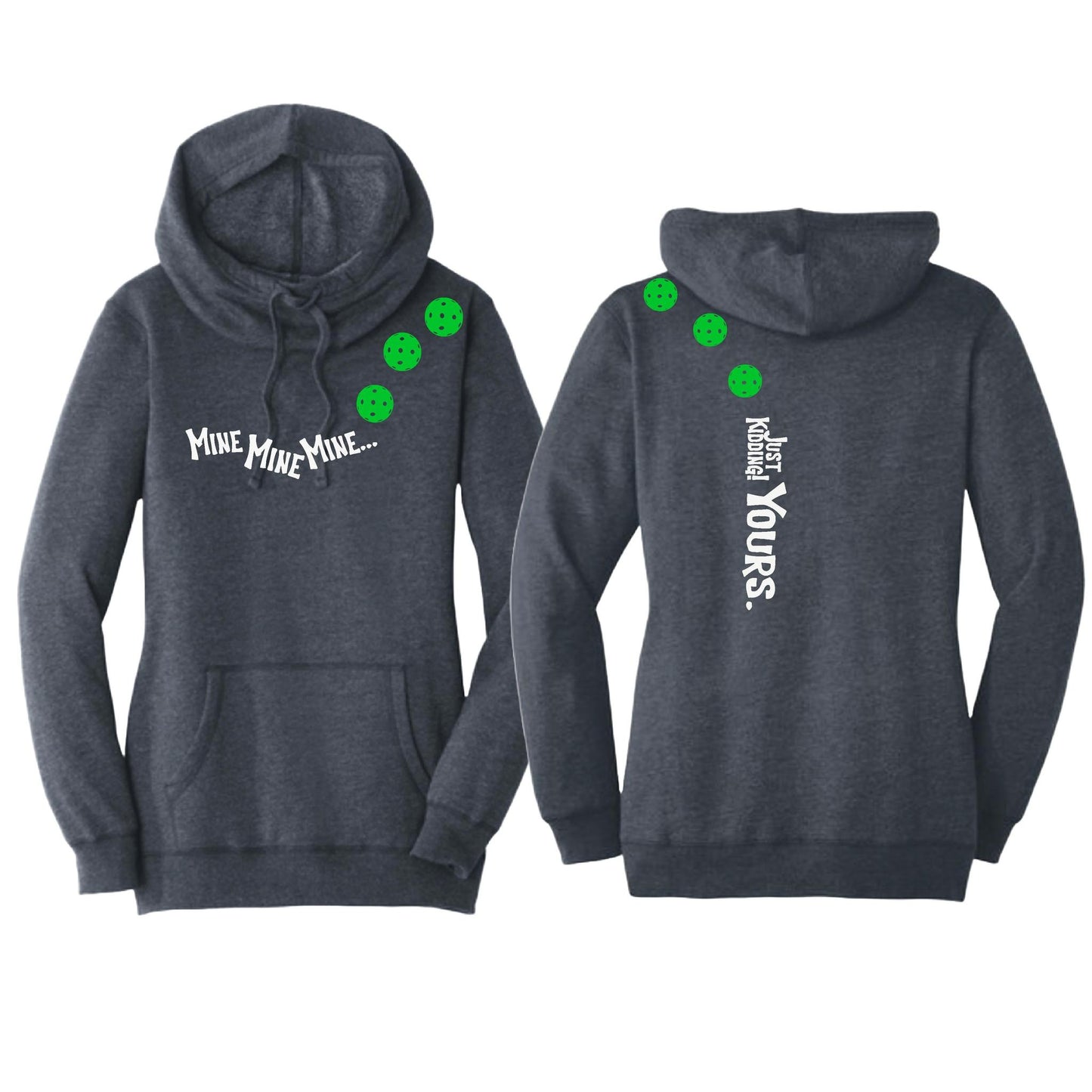 Mine JK Yours (Pickleballs Cyan Green Orange) | Women’s Cowl-Neck Hoodie Pickleball Sweatshirt | 55% Cotton 45% Poly Fleece