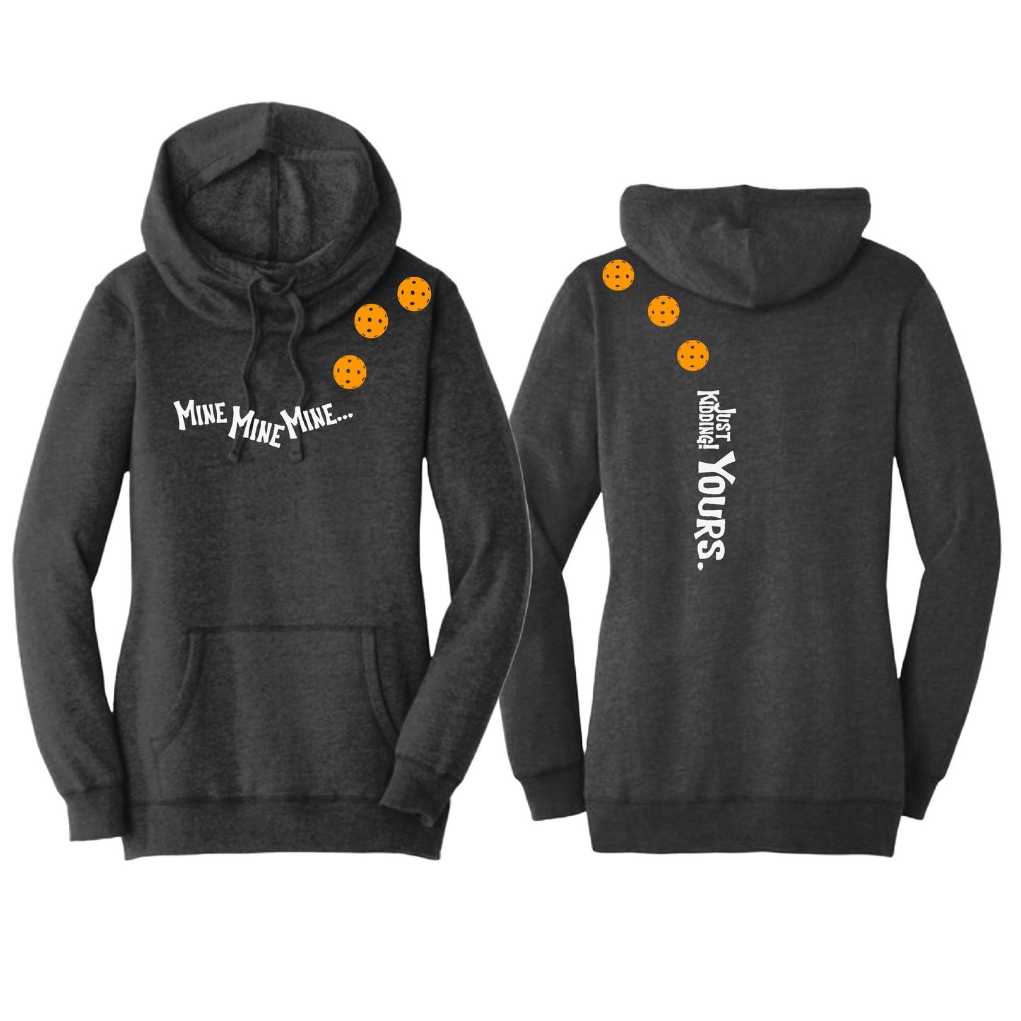 Mine JK Yours (Pickleballs Cyan Green Orange) | Women’s Cowl-Neck Hoodie Pickleball Sweatshirt | 55% Cotton 45% Poly Fleece