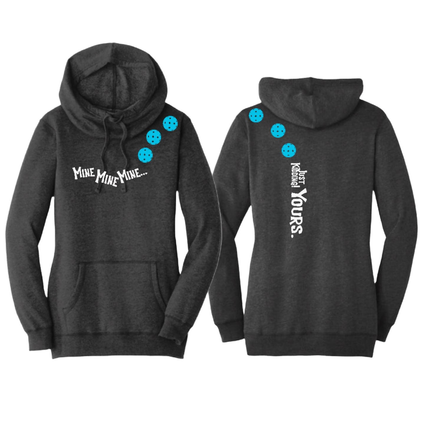 Mine JK Yours (Pickleballs Cyan Green Orange) | Women’s Cowl-Neck Hoodie Pickleball Sweatshirt | 55% Cotton 45% Poly Fleece