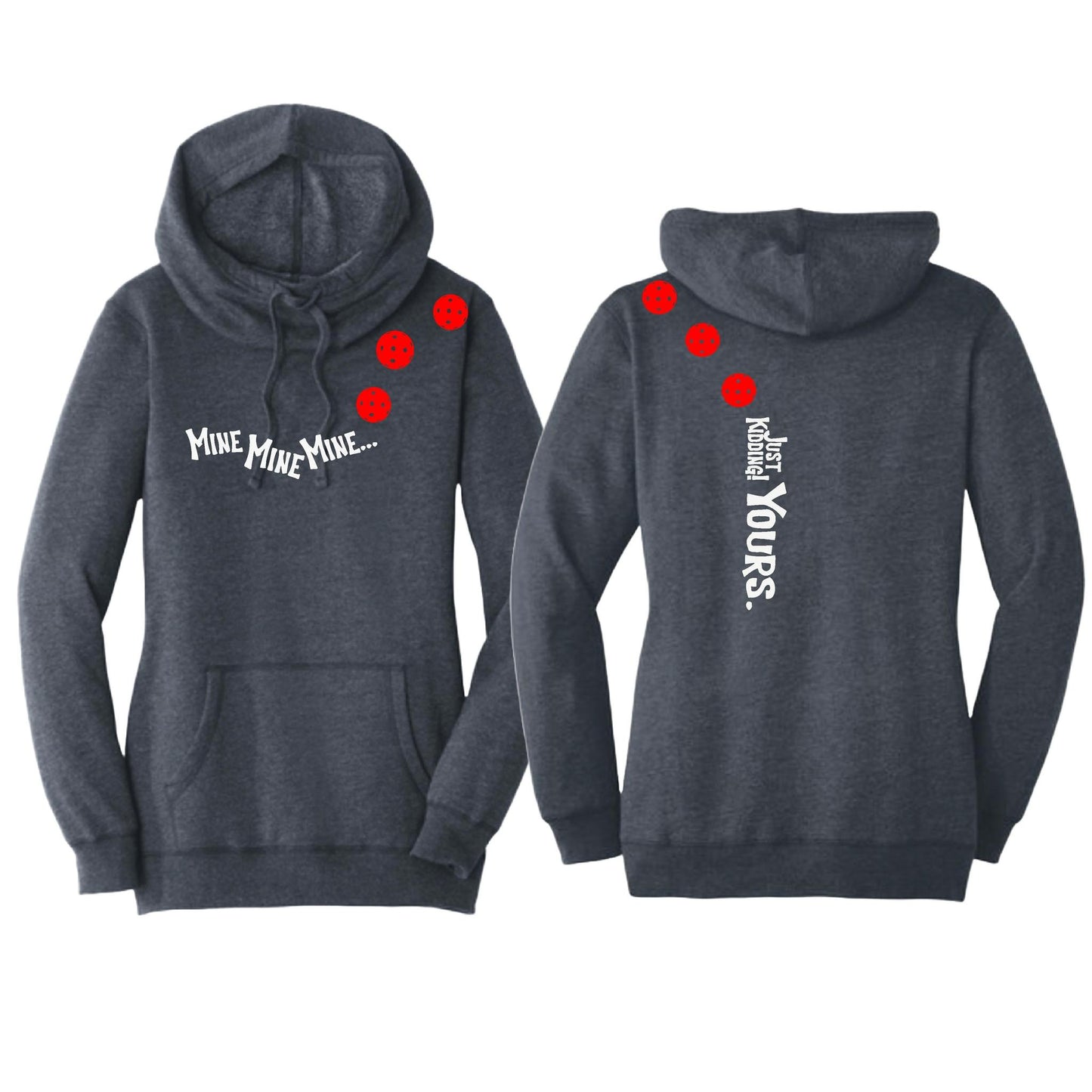 Mine JK Yours (Pickleballs Red White Yellow) | Women’s Cowl-Neck Hoodie Pickleball Sweatshirt | 55% Cotton 45% Poly Fleece