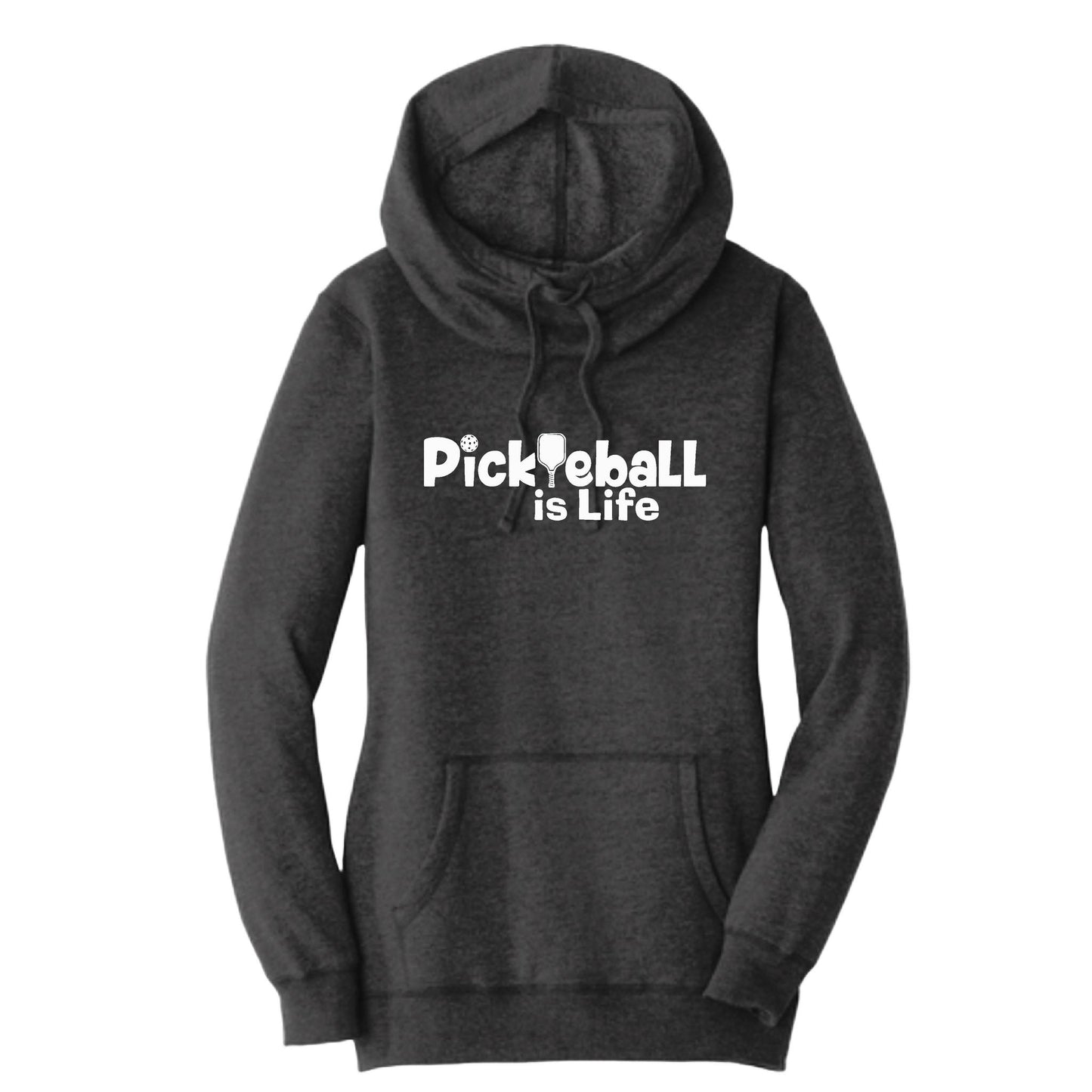 Pickleball Is Life | Women’s Cowl-Neck Hoodie Pickleball Sweatshirt | 55% Cotton 45% Poly Fleece