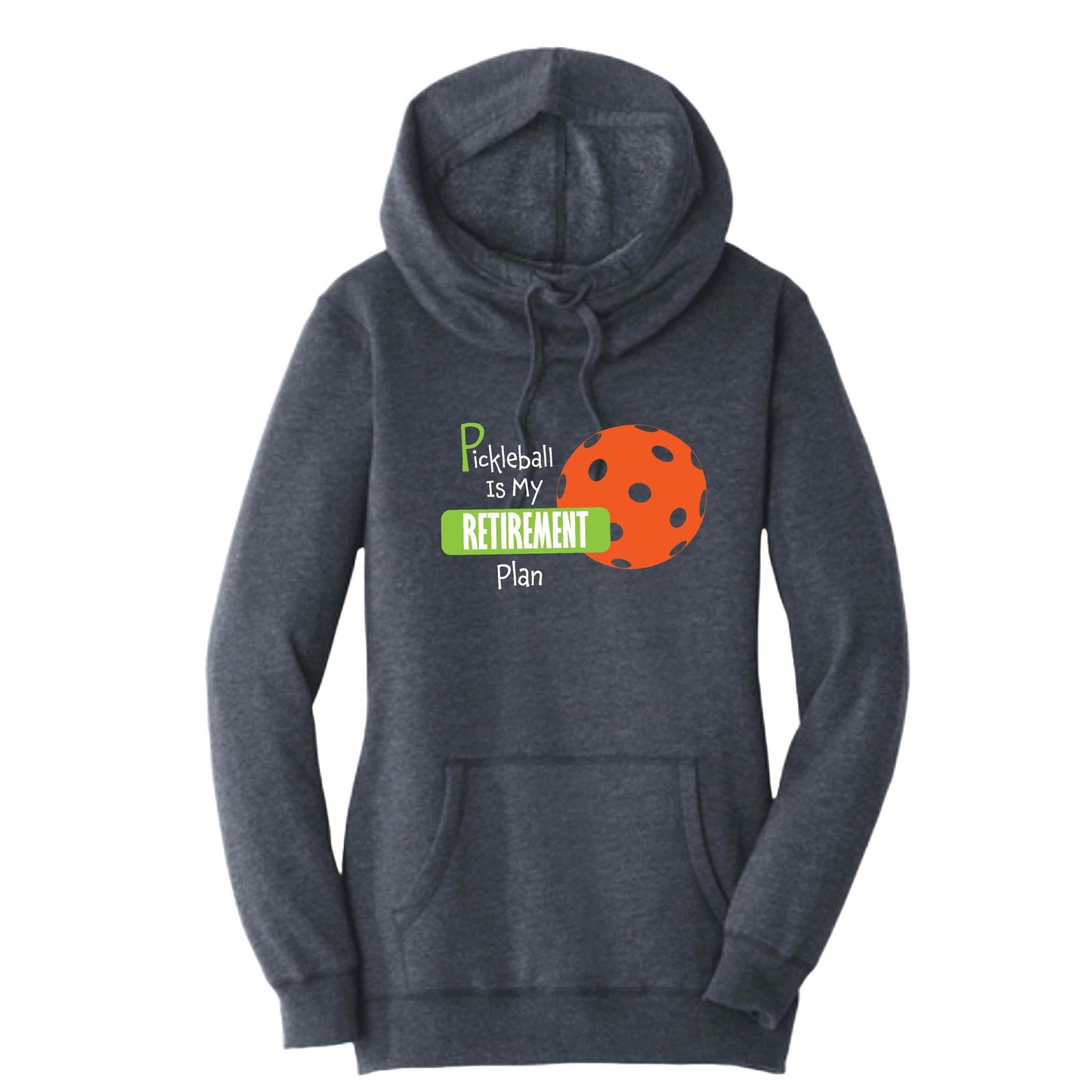 Pickleball Is My Retirement Plan | Women’s Cowl-Neck Hoodie Pickleball Sweatshirt | 55% Cotton 45% Poly Fleece