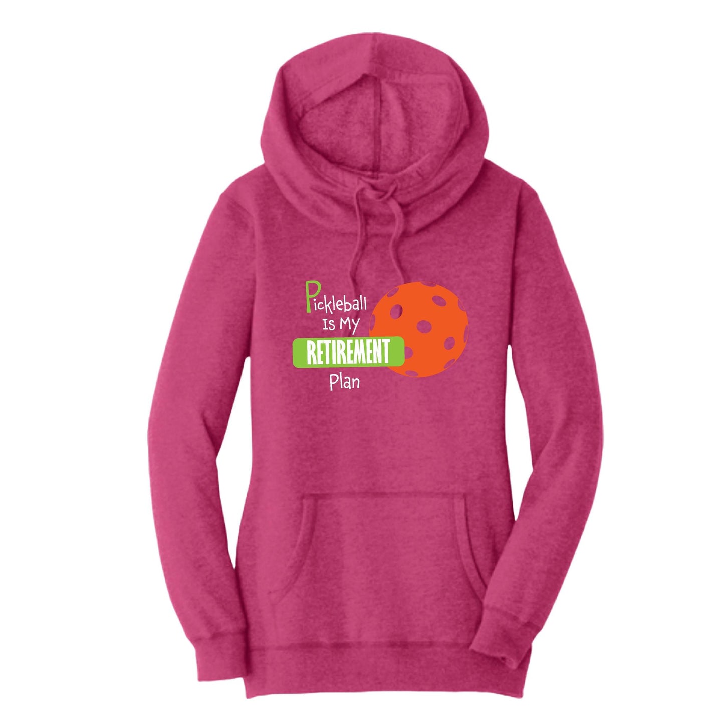 Pickleball Is My Retirement Plan | Women’s Cowl-Neck Hoodie Pickleball Sweatshirt | 55% Cotton 45% Poly Fleece