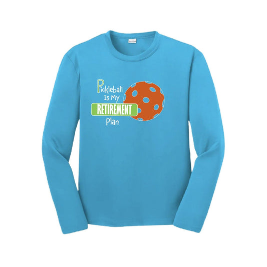 Pickleball is My Retirement Plan | Youth Long Sleeve Pickleball Performance T-Shirts | 100% Polyester