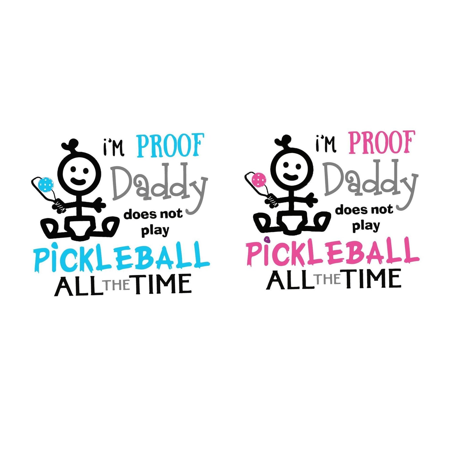 Proof That Daddy Does Not Play Pickleball All The Time | Infant Long Sleeve Onesie | 100% Cotton