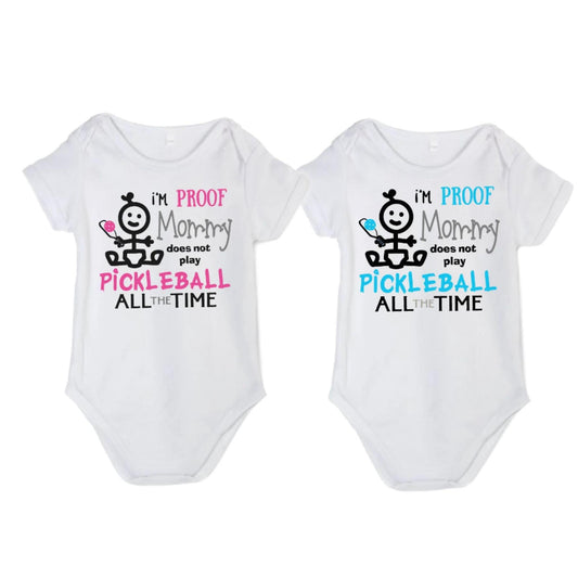 Proof That Mommy Does Not Play Pickleball All The Time | Infant Short Sleeve Onesie | 100% Cotton