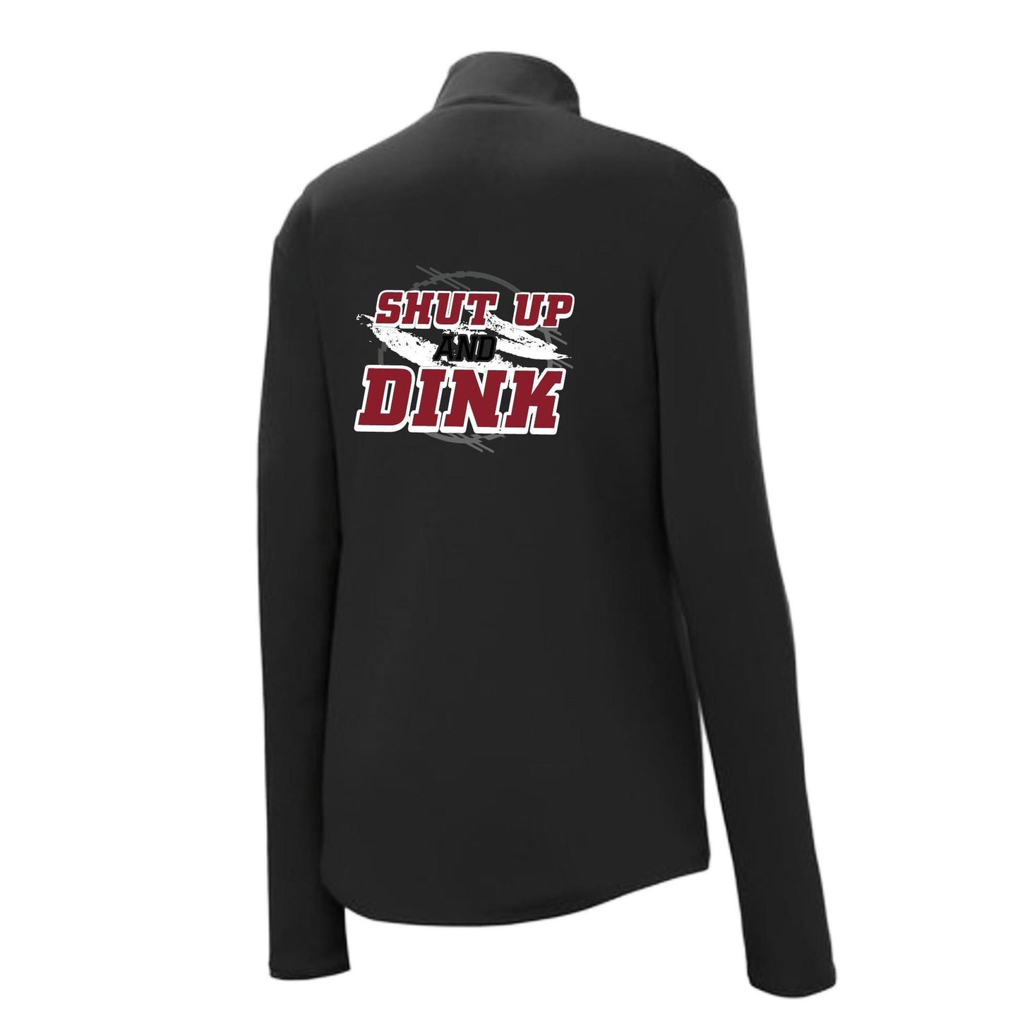 Shut Up And Dink | Women's 1/4 Zip Pullover Pickleball Performance Shirt | 100% Polyester