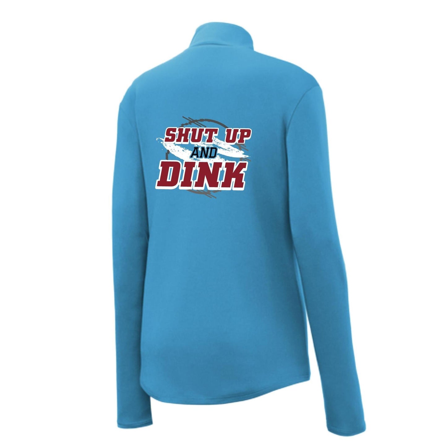 Shut Up And Dink | Women's 1/4 Zip Pullover Pickleball Performance Shirt | 100% Polyester