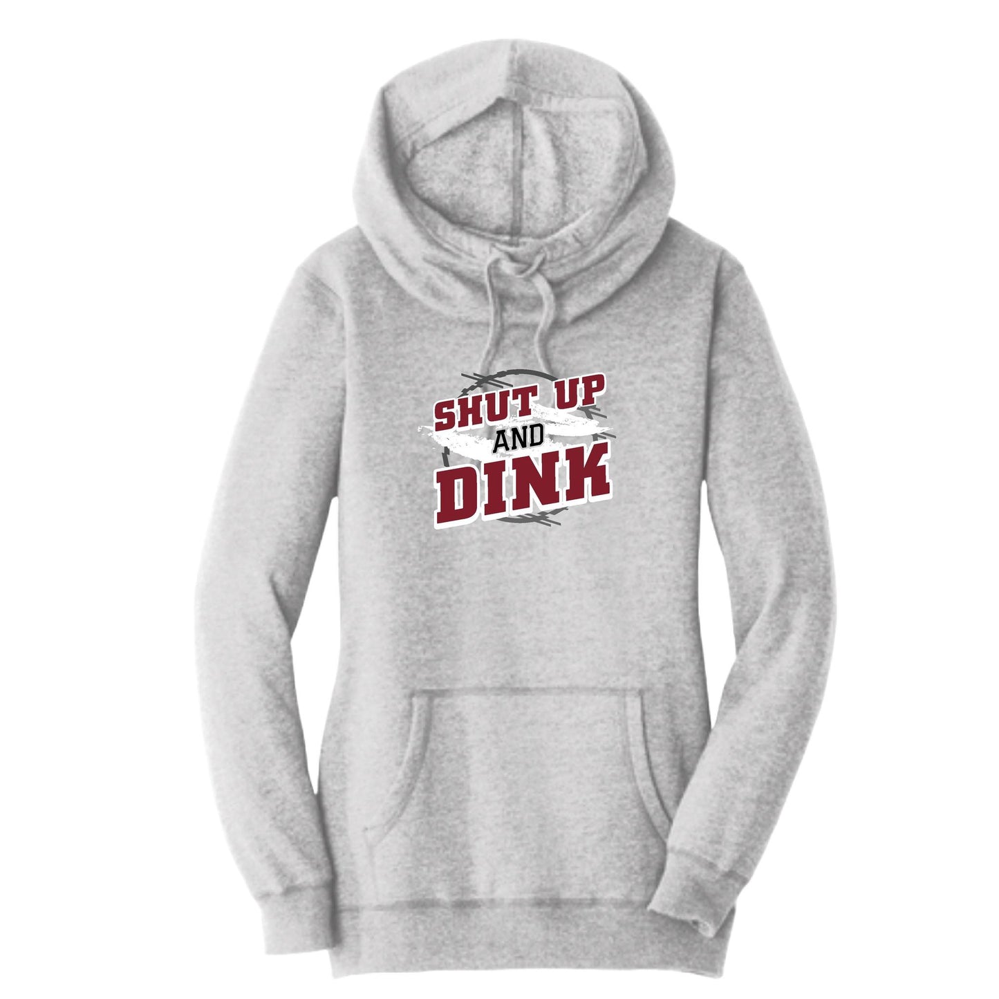 Shut Up And Dink | Women’s Cowl-Neck Hoodie Pickleball Sweatshirt | 55% Cotton 45% Poly Fleece