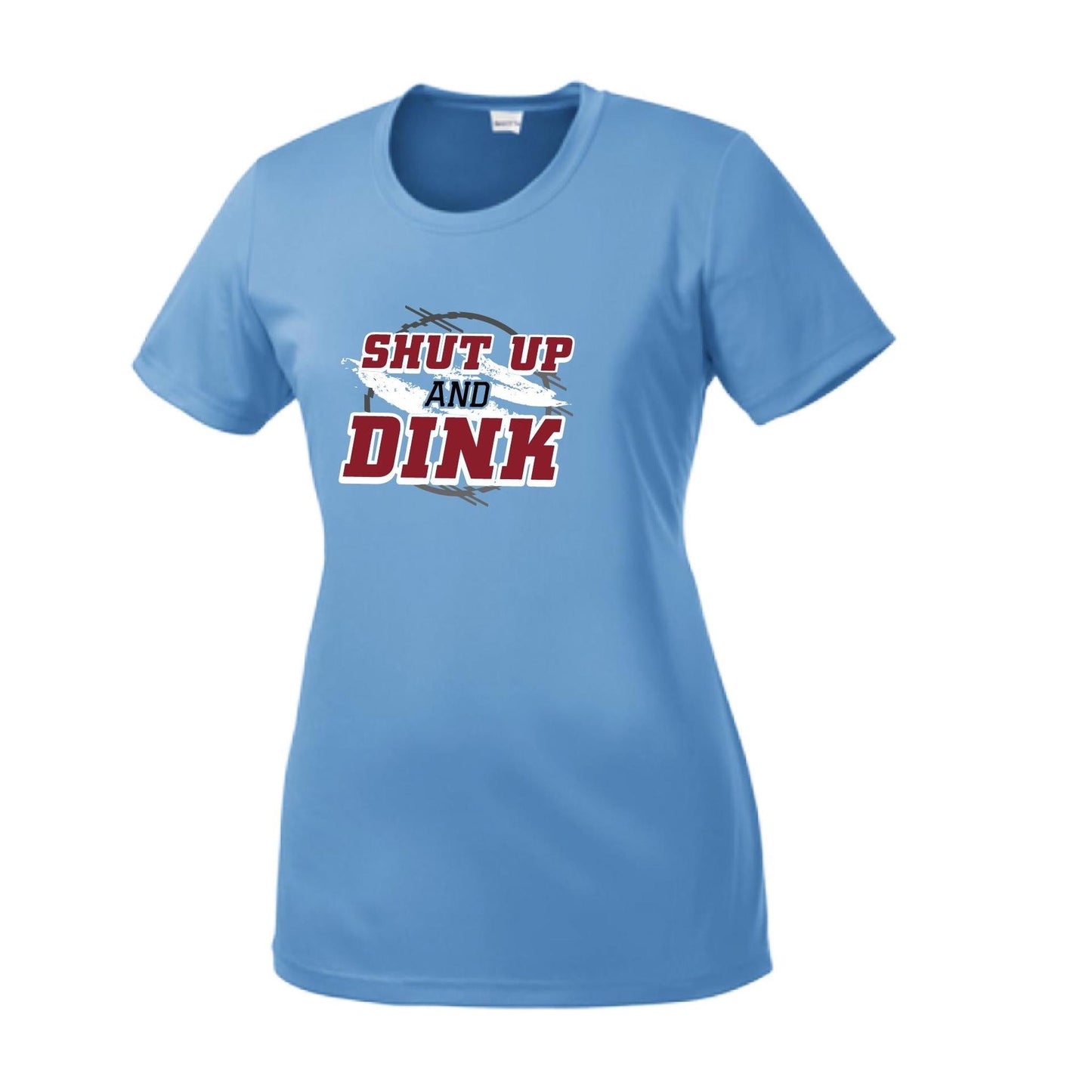 Shut Up And Dink | Women’s Short Sleeve Crewneck Pickleball Performance T-Shirts | 100% Polyester