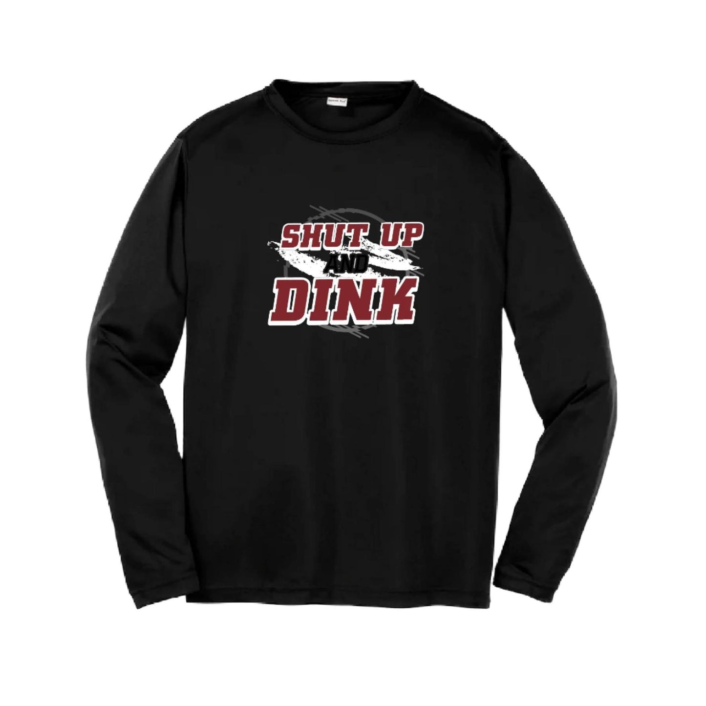 Shut Up and Dink | Youth Long Sleeve Pickleball Performance T-Shirts | 100% Polyester