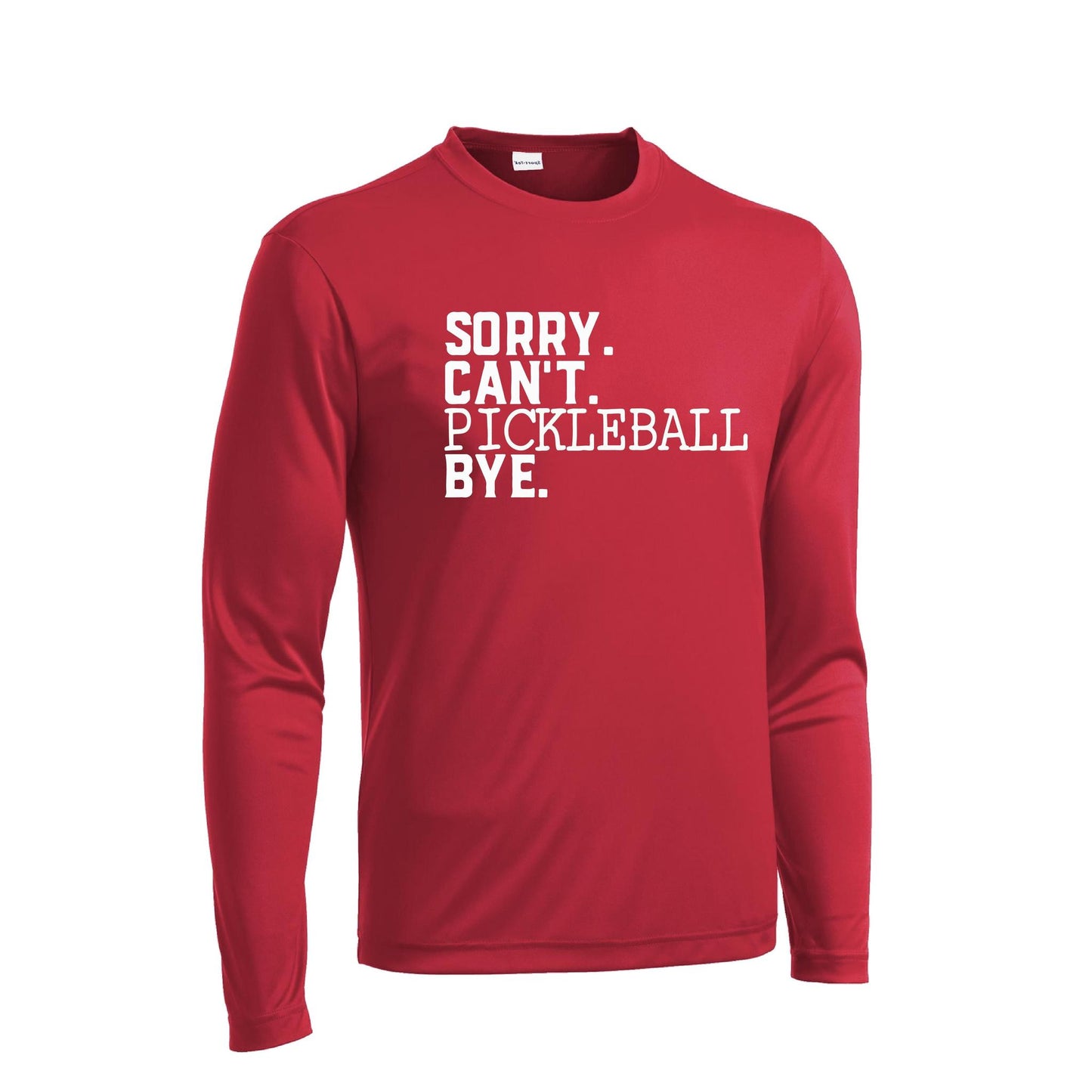 Sorry Can't Pickleball Bye | Men's Long Sleeve Athletic Performance T-Shirt | 100% Polyester