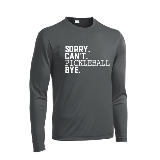 Sorry Can't Pickleball Bye | Men's Long Sleeve Athletic Performance T-Shirt | 100% Polyester