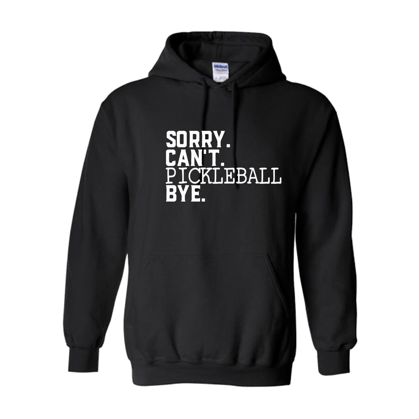 Sorry Can't Pickleball Bye | Unisex Hoodie Athletic Sweatshirt | 50% Cotton/50% Polyester