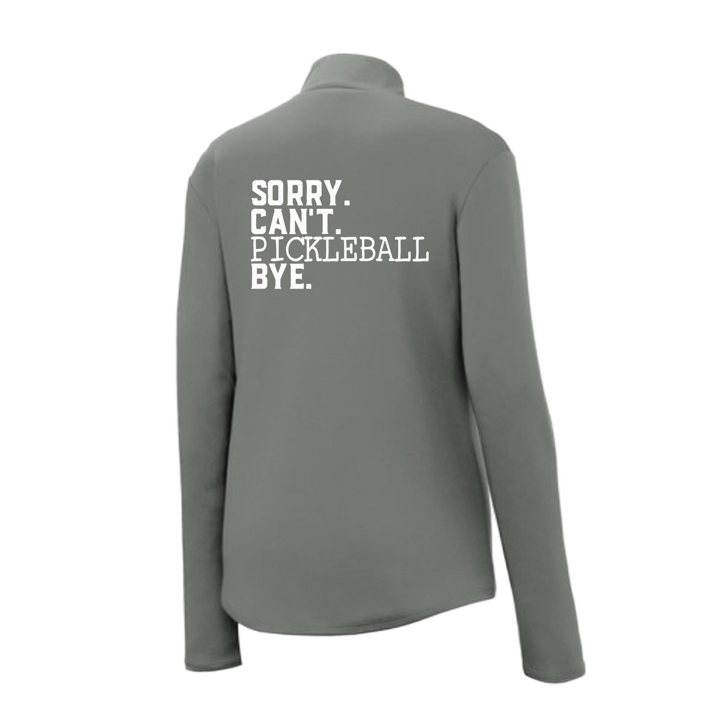 Sorry Can't Pickleball Bye | Women's 1/4 Zip Pickleball Performance Pullover Shirt | 100% Polyester