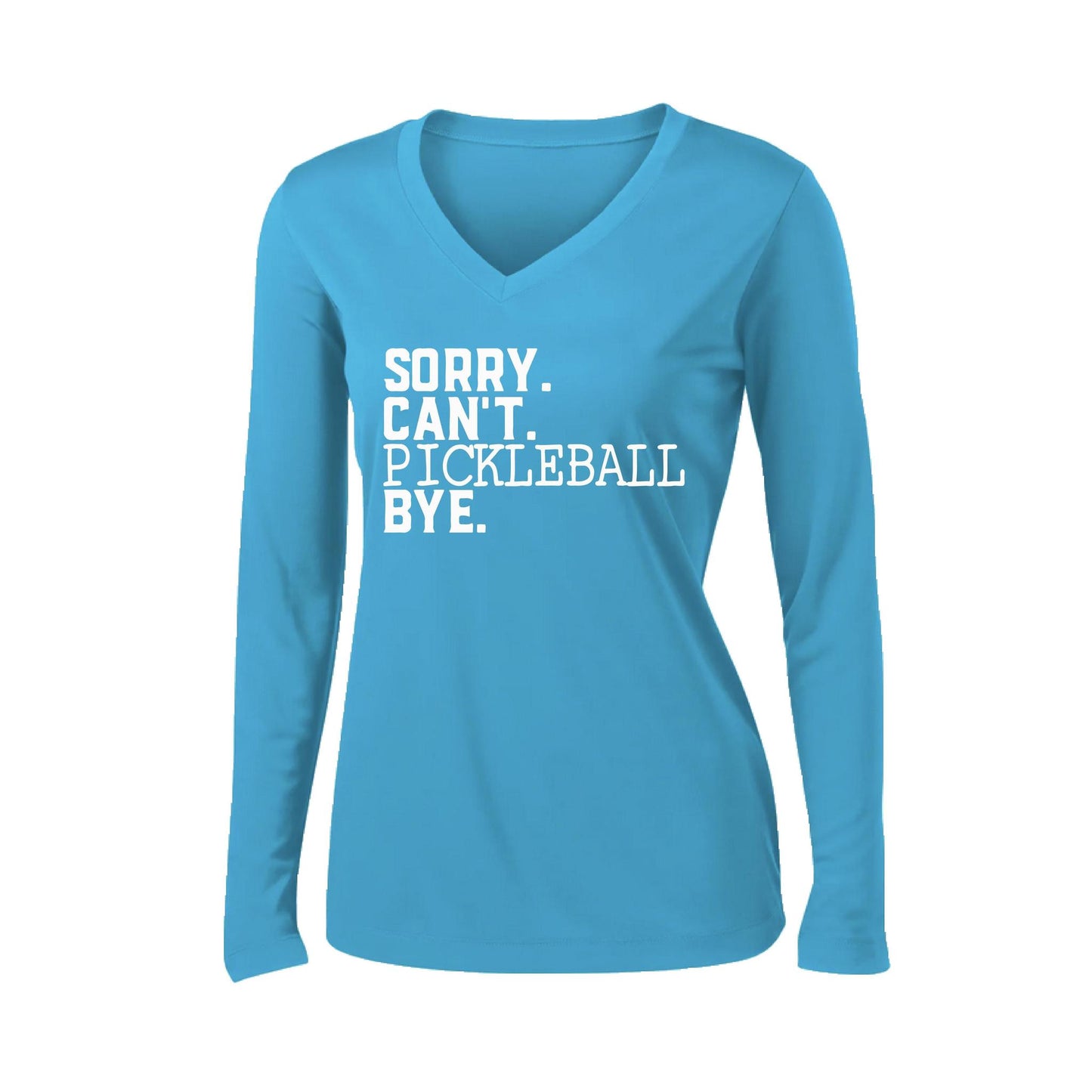 Sorry Can't Pickleball Bye | Women’s Long Sleeve V-Neck Pickleball Performance T-Shirt | 100% Polyester