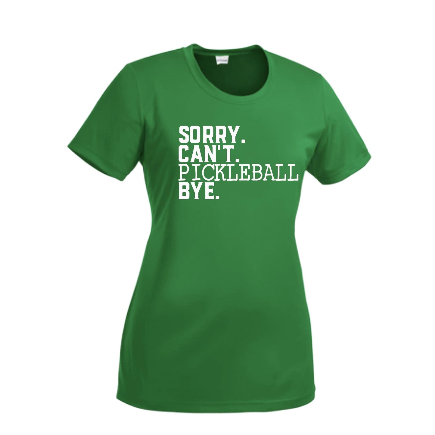 Sorry Can't Pickleball Bye | Women’s Short Sleeve Crewneck Pickleball Performance T-Shirts | 100% Polyester