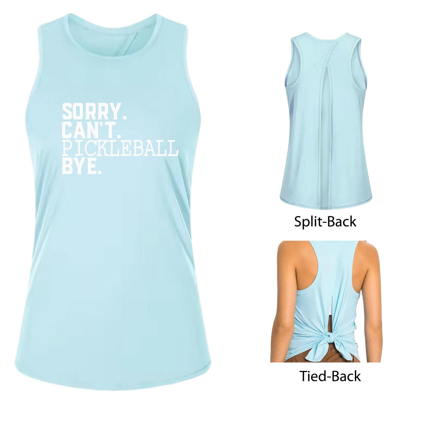 Sorry Can't Pickleball Bye | Women's Split Back or Tied Back Pickleball Tank | 80/20 Nylon Spandex Mix