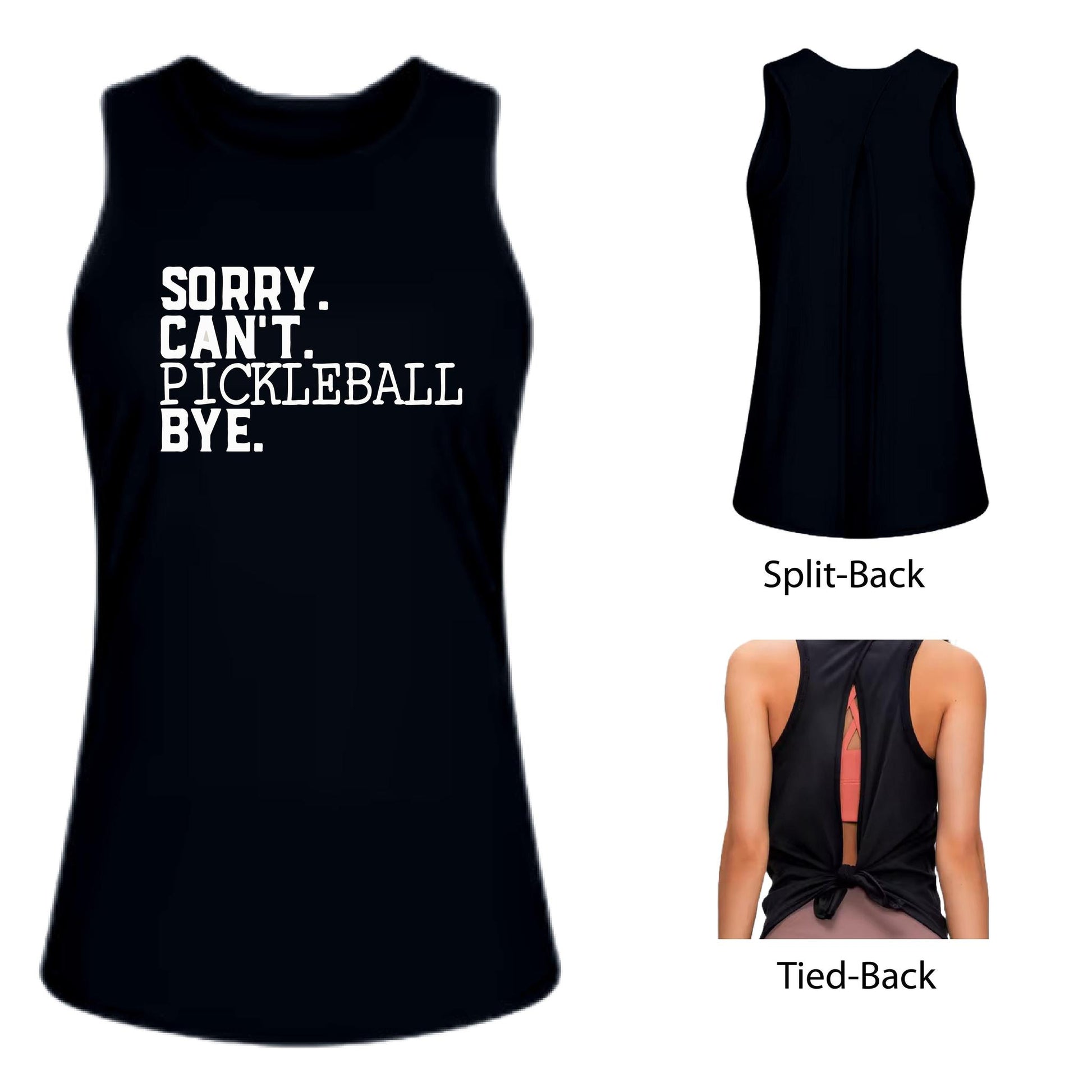 Sorry Can't Pickleball Bye | Women's Split Back or Tied Back Pickleball Tank | 80/20 Nylon Spandex Mix